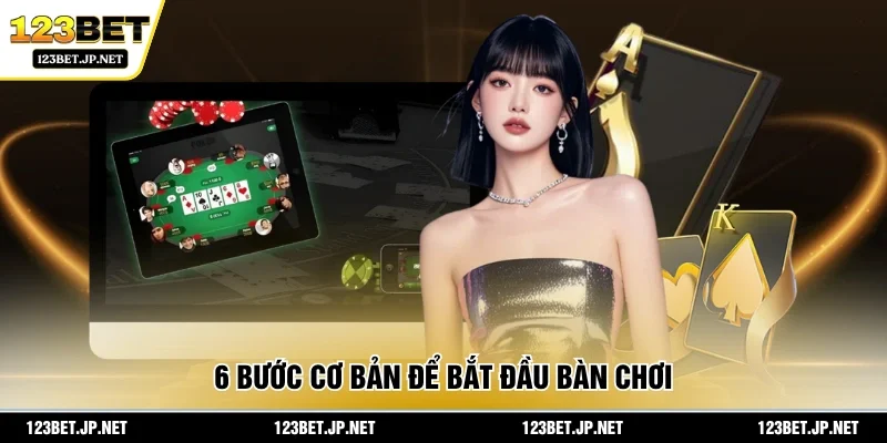 6 Bước cơ bản để bắt đầu bàn chơi