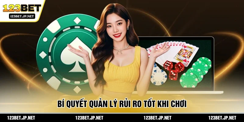 Bí quyết quản lý rủi ro tốt khi chơi