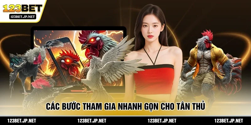 Các bước tham gia nhanh gọn cho tân thủ