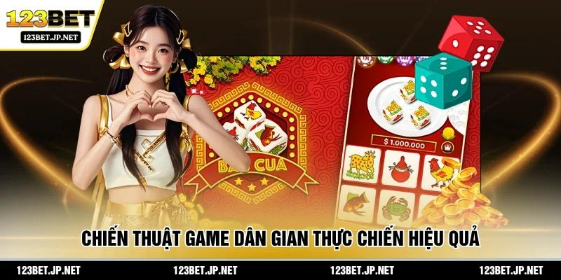 Chiến thuật game dân gian thực chiến hiệu quả