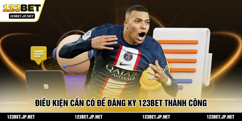 Điều kiện cần có để đăng ký 123BET thành công