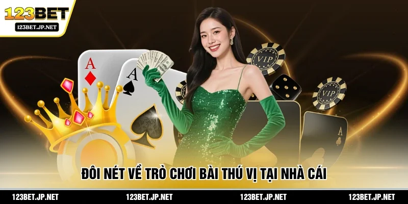 Đôi nét về trò chơi bài thú vị tại nhà cái