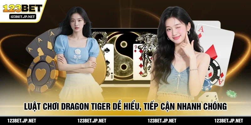Luật chơi dragon tiger dễ hiểu, tiếp cận nhanh chóng