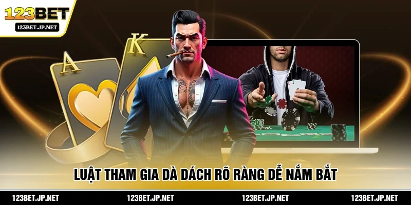 Luật tham gia dà dách rõ ràng dễ nắm bắt