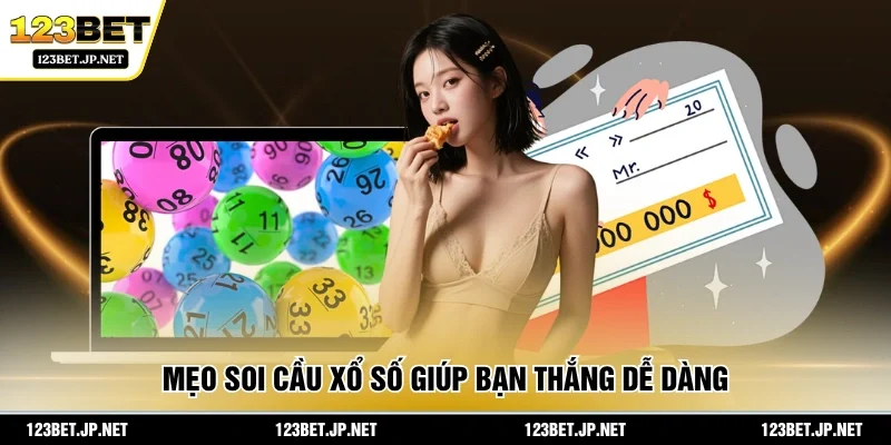 Mẹo soi cầu xổ số giúp bạn thắng dễ dàng