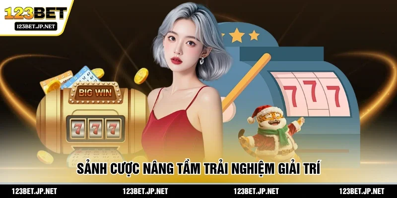 Sảnh cược nâng tầm trải nghiệm giải trí
