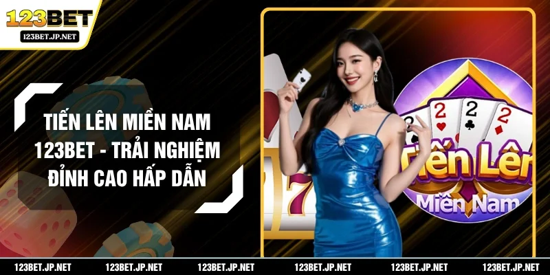 Tiến Lên Miền Nam 123BET