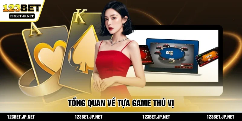 Tổng quan về tựa game thú vị